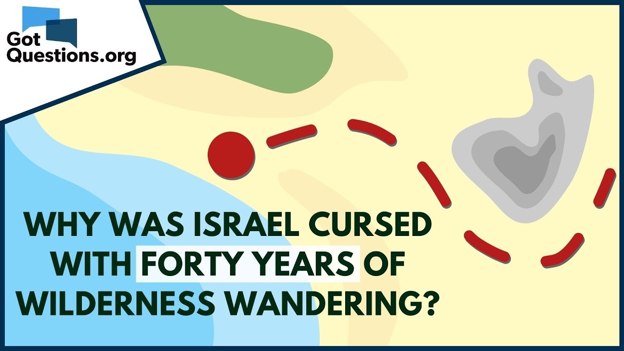 Why was Israel cursed with forty years of wilderness wandering