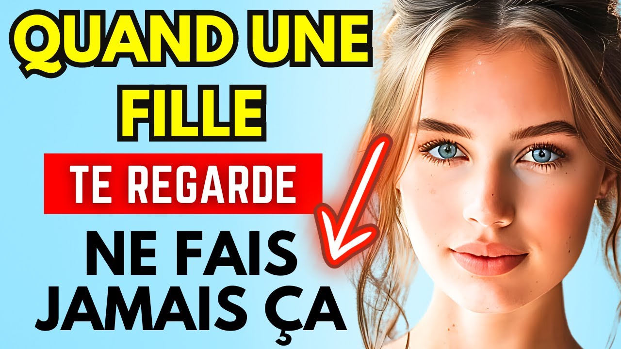 Quand une fille vous regarde – NE JAMAIS faire CELA - YouTube