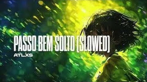 ATLXS PASSO BEM SOLTO (SLOWED)