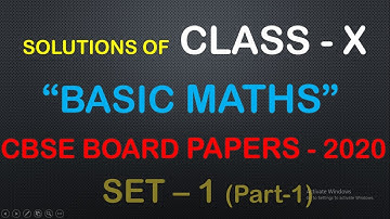 CBSE BOARD EXAM CLASS X 2020 MATHS BASIC MATHS (SET -1 ) SOLUTION  (Part -1)