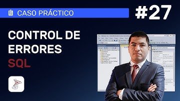 Episodio # 27: Cómo hacer Control de errores - SQL