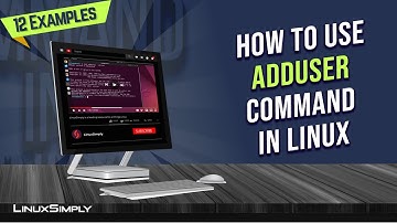 How to Use "adduser" Command in Linux: 12 Practical Examples | LinuxSimply