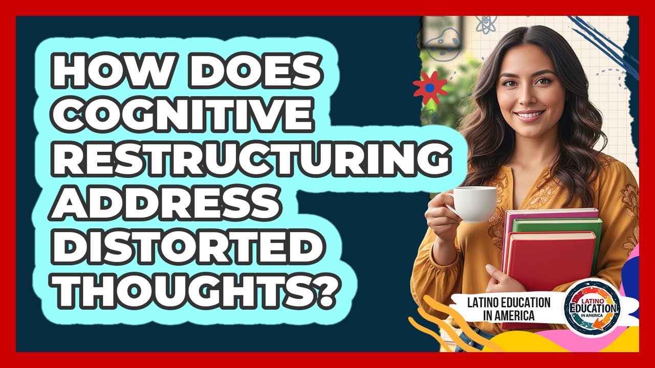 How Does Cognitive Restructuring Address Distorted Thoughts?