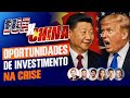 Oportunidades de investimento na crise EUA x China