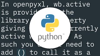 Why does my openpyxl WorkBook.active() give me a TypeError: Object is not callable?