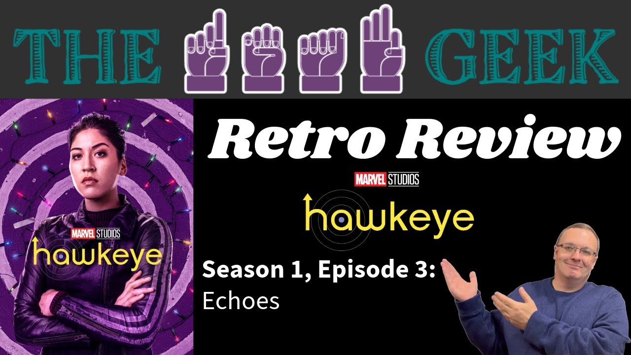 Retro Review: Hawkeye Season 1, Episode 3 - "Echoes"