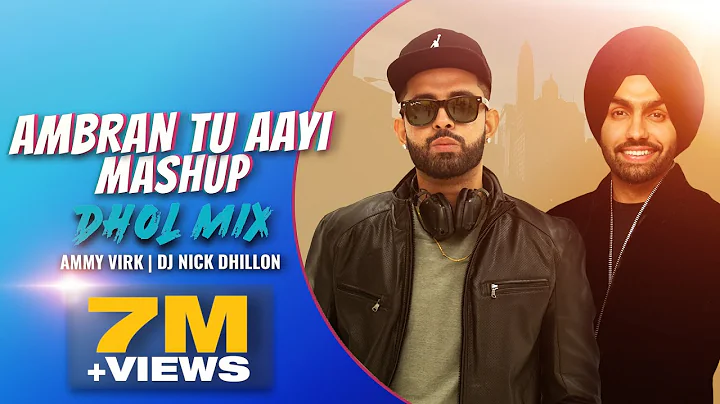Ambran Tu Ayi (Mashup) (Dhol Mix) | Nick Dhillon |...