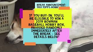 BREAK ANNOUNCEMENT:  1981 TOPPS Baseball Hobby Box (BBCE) - pick your pack!