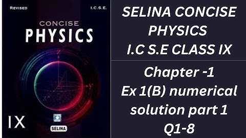 Selina concise physics chapter -1 ex 1(B) Q 1-8 numericals solution