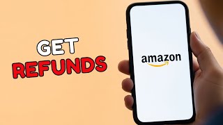 How to Get Refunds on Amazon 2025?