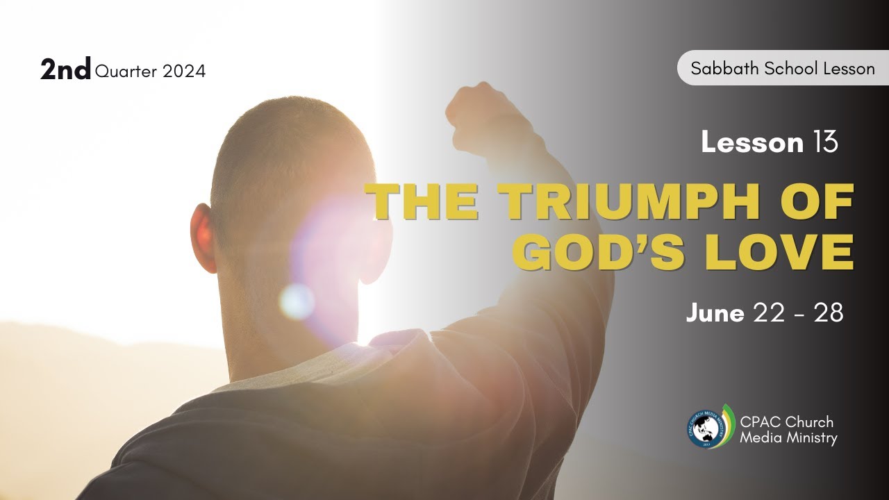 The Triumph of God’s Love - Sabbath School Lesson 13, 2nd Qtr 2024