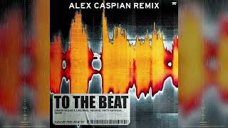 Dimitri Vegas & Like Mike, Regard, SASH - To The Beat (Alex Caspian Remix)