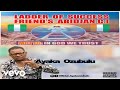 Ayaka ozubulu  ladder of success friends club abidjan official audio