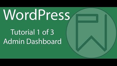 WordPress Admin Dashboard Tutorial Part 1