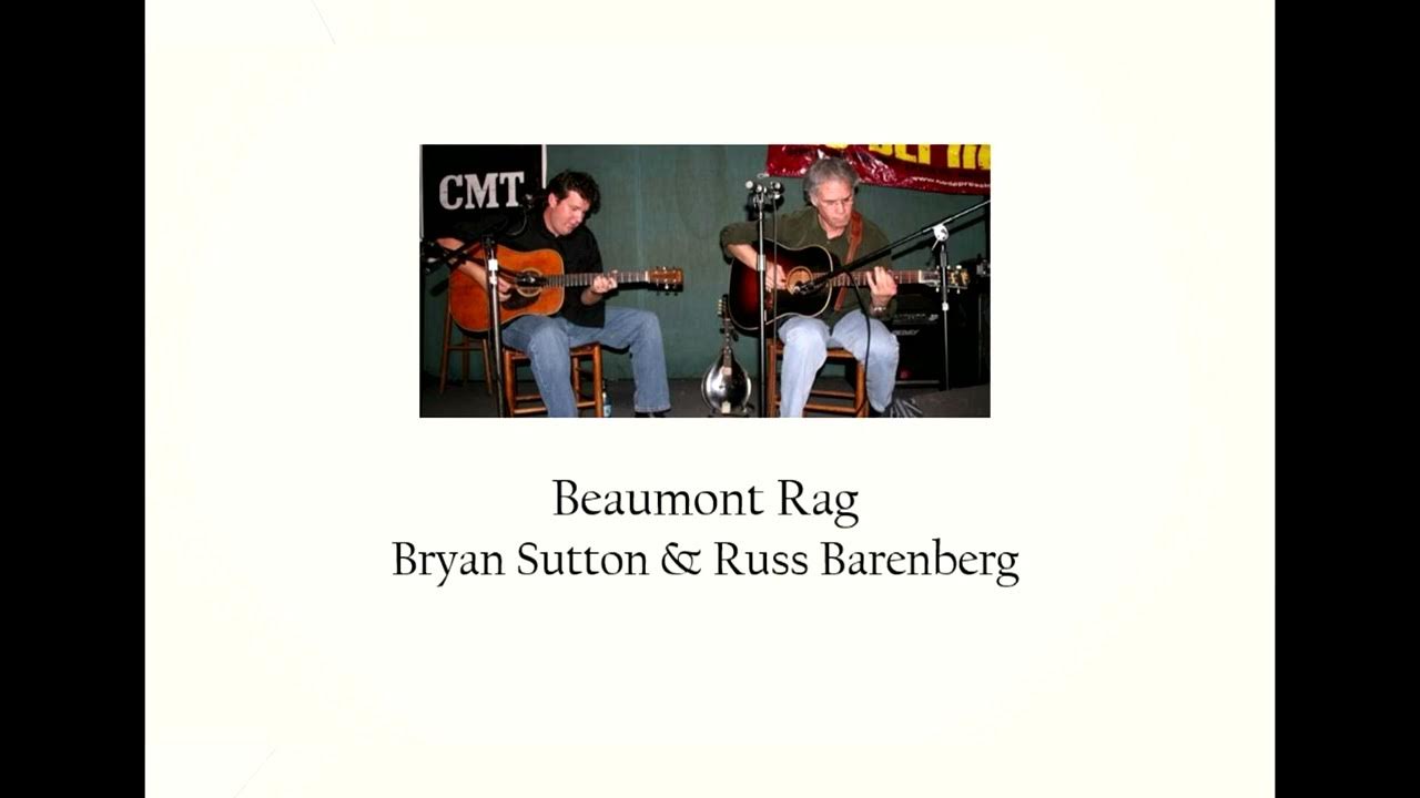 Beaumont Rag - Bryan Sutton & Russ Barenberg Beaumont Rag - Bryan Sutton & Russ Barenberg
