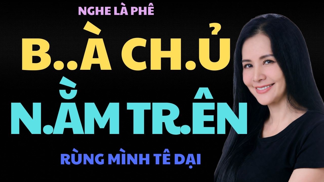 BÀ CHỦ HỒI XUÂN | Truyện đêm khuya hay nhất 2026