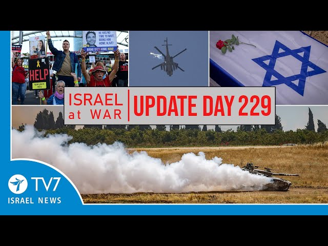 TV7 Israel News - -Sword of Iron-- Israel at War - Day 229 - UPDATE 22.05.24 class=