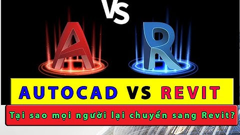So sánh autocad và Revit | AutoCAD VS Revit | Tại sao mọi người lại chuyển sang Revit?