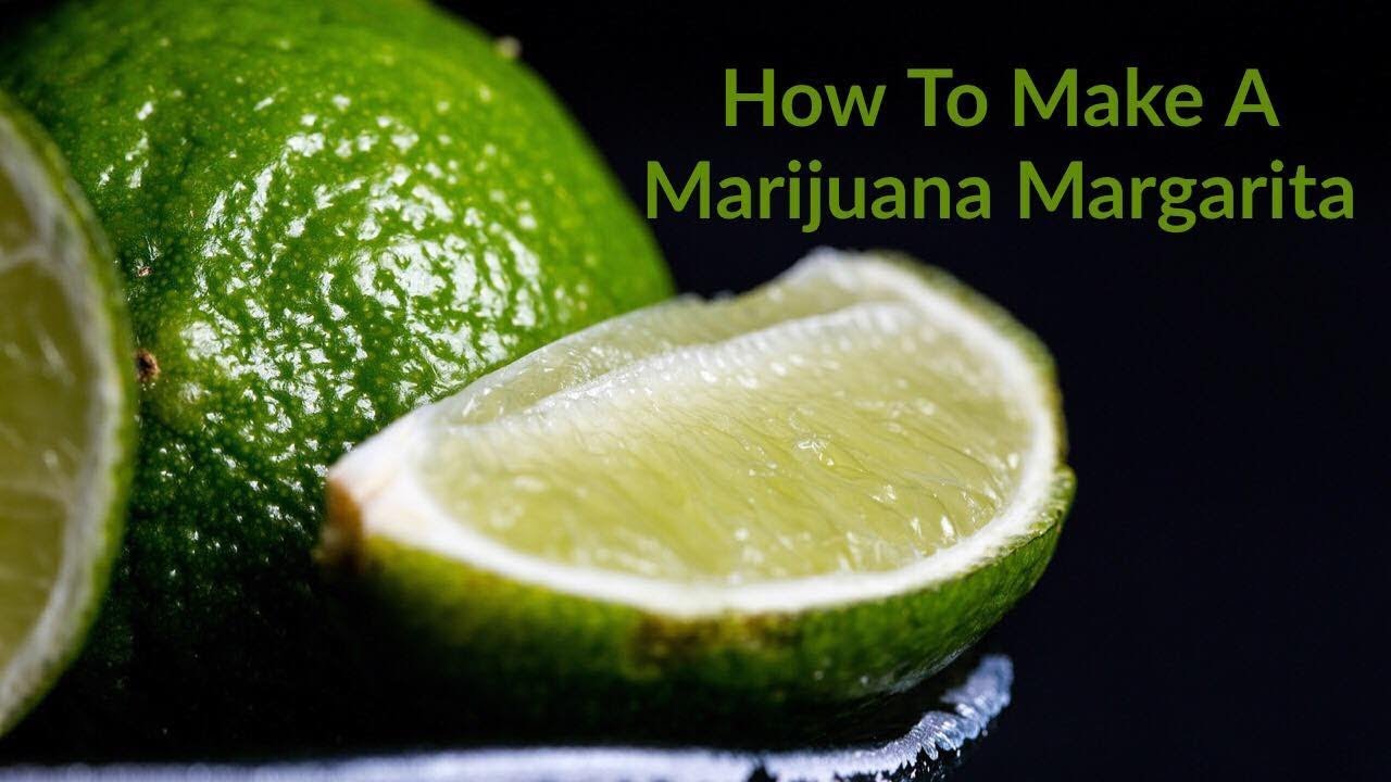 How To Make a Marijuana Margarita Cocktailing With Cannabis YouTube