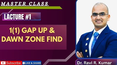 1(1) Gap Up & Dawn Zone Find By Dr. R Ravi    Kumar .