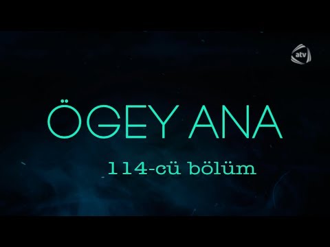 Ögey ana (114-cü bölüm)