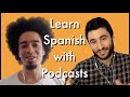 How to Learn Spanish with Podcasts w/@Spanish Language Coach