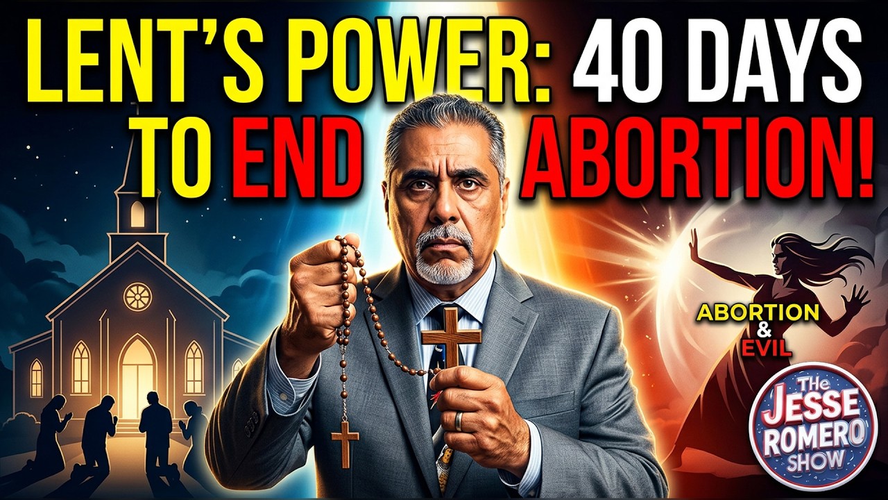 Lent's Power: 40 Days to End Abortion and Evil in America