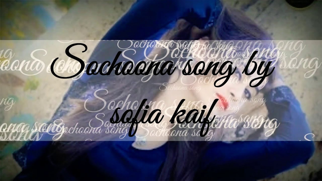 Sochoona song by Sofia Kaif  sochoona song lyricsPashto New Song 2020