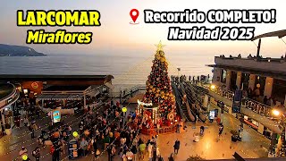 Asi esta LARCOMAR EN MIRAFLORES 🚶♂️ Recorrido COMPLETO! NAVIDAD 2025 🎄🎅🎁