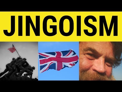 🔵 Jingoism - Jingoism Meaning - Jingoistic Examples - Formal English