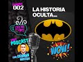 BATMAN &quot;La historia oculta&quot;... (VideoPodcast # 002)