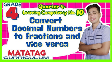 Convert Decimals to Fractions amd Vice Versa Grade 4: Q4- Lesson 10 MATATAG Curriculum