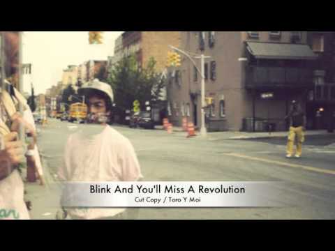 Cut&#x20;Copy Blink&#x20;And&#x20;You&#x27;ll&#x20;Miss&#x20;A&#x20;Revolution&#x20;&#x28;Toro&#x20;Y&#x20;Moi&#x20;Remix&#x29; Artwork