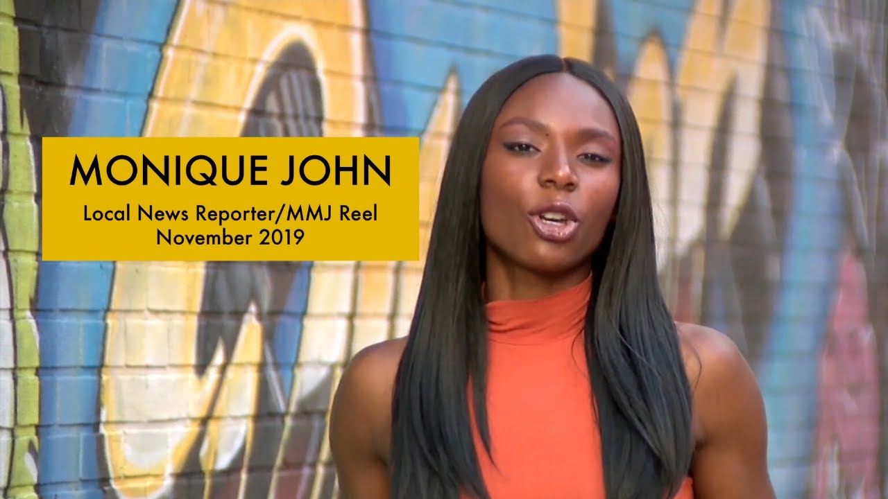 Monique John Local News Reporter/MMJ Reel YouTube