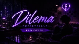 Dilema—Cherrybelle RNB Version