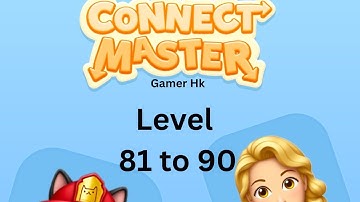 Connect Master level 81 to 90 Walkthrough Solution 