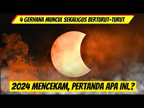 KEJADIAN LANGKA DI TAHUN 2024, MUNCULNYA 4 GERHANA SEKALIGUS. PERTANDA APAKAH INI..??