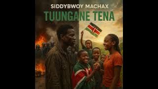 SIDDYBWOY MACHAX- TUUNGANE TENA WAKENYA ( KENYAN PEACE SONG)