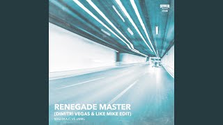 Renegade Master (Dimitri Vegas & Like Mike Edit)