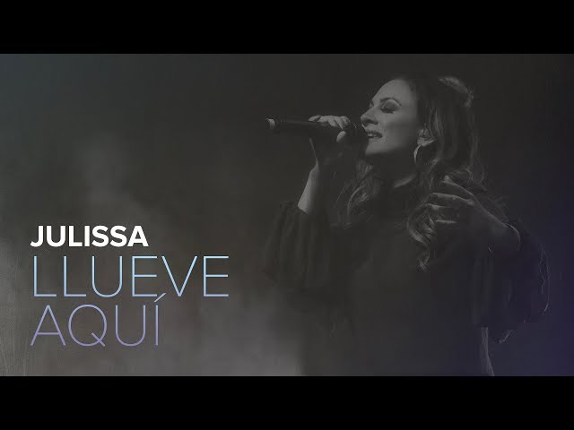 JULISSA - LLUEVE AQUI