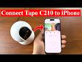 How to Connect Tapo C210 CCTV Camera to iPhone