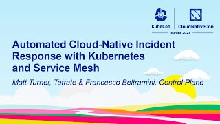 Automated Cloud-Native Incident Response with Kubernetes and Service Mesh - M Turner & F Beltramini