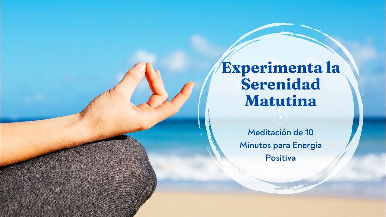 Serenidad Matutina: Meditación Guiada de 10 Minutos para Iniciar el Día ...
