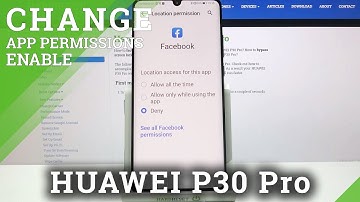 HUAWEI P30 Pro and Apps Settings - Manage Apps Permissions