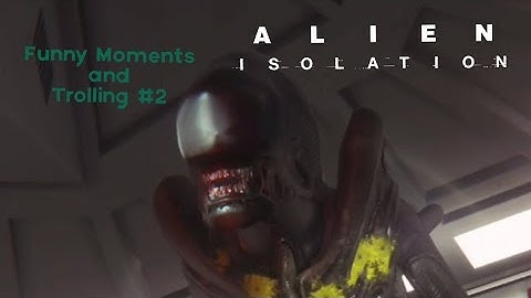 Alien: Isolation Funny Moments and Trolling (Bugs, Glitch) #2
