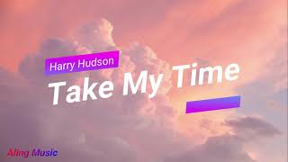 Harry Hudson - Take My Time [Music]