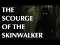 The Scourge of the Skinwalker