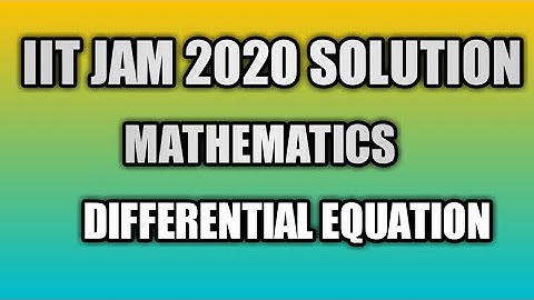 IIT JAM 2020 SOLUTION | mathematics||Differential EQUATION