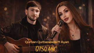 Qurban Qurbanzade Ft Ayan - Qisqanc Elnur Valeh