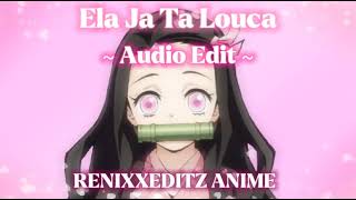 Ela Ja Ta Louca - Edit Audio